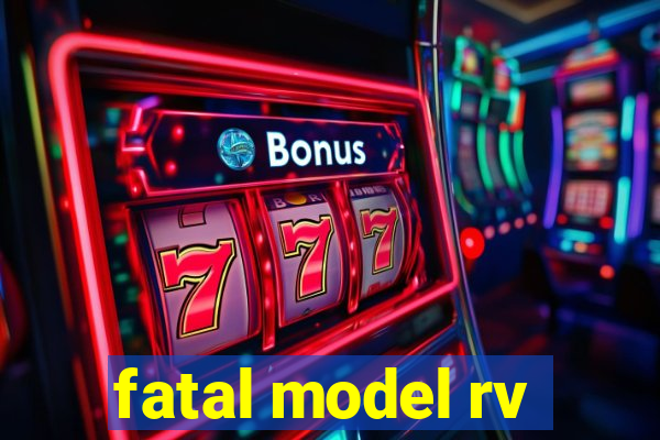 fatal model rv